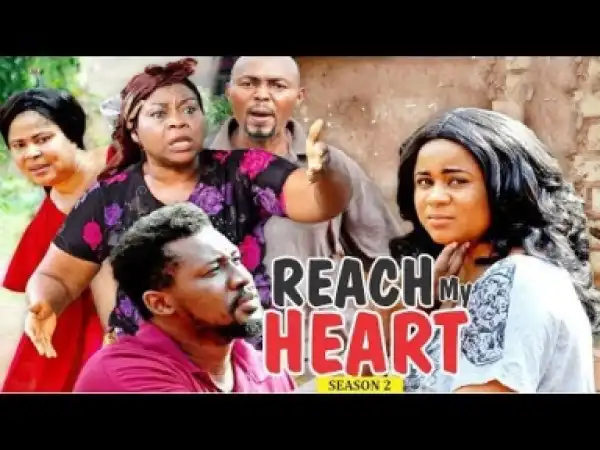 Video: REACH MY HEART 2 - 2018 Latest Nigerian Movie